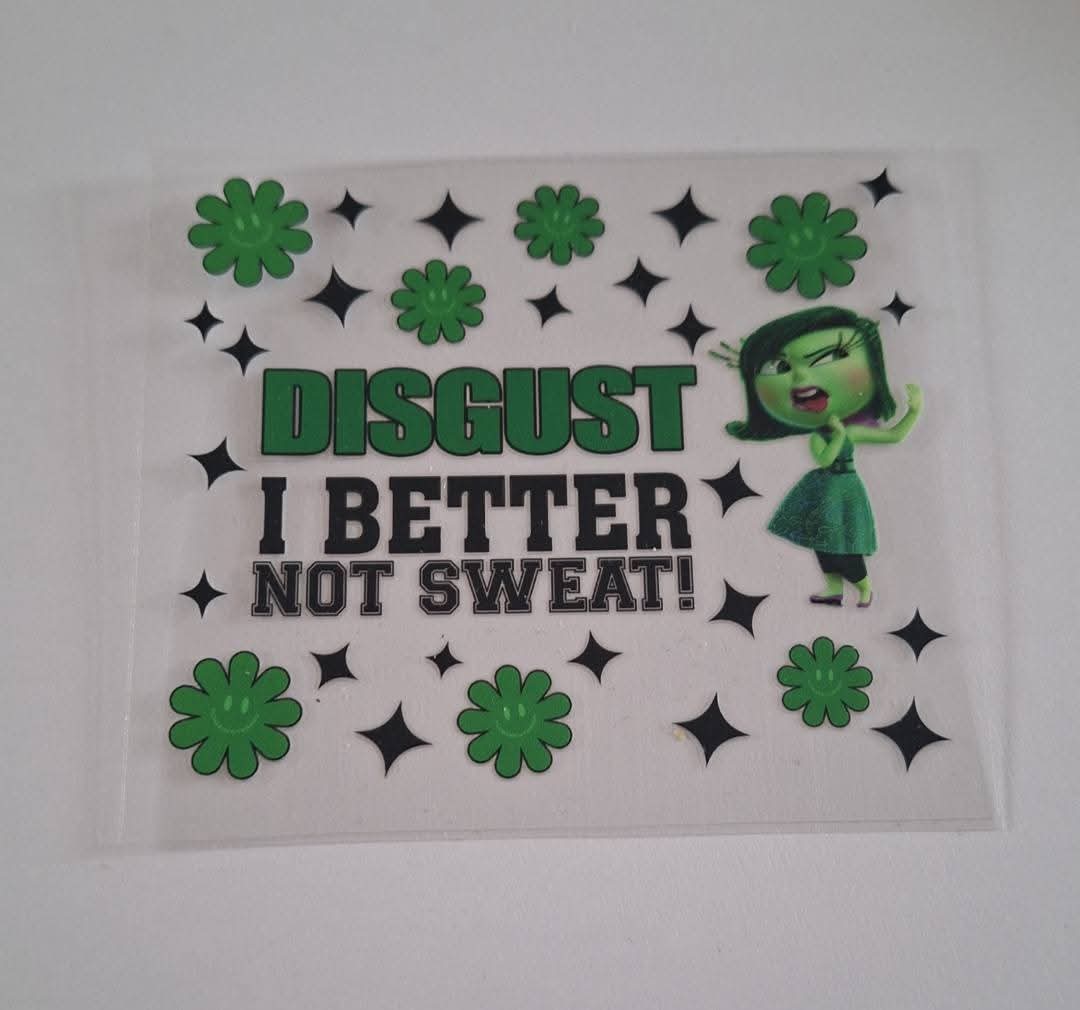 Disgust i better not sweat uvdtf decal