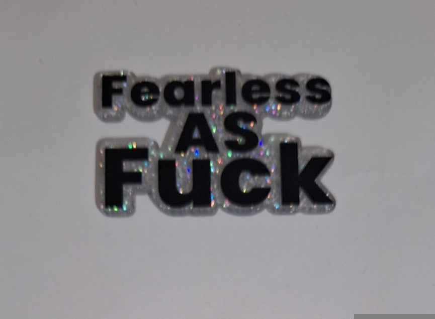 Fearless as fuck Acrylic planars