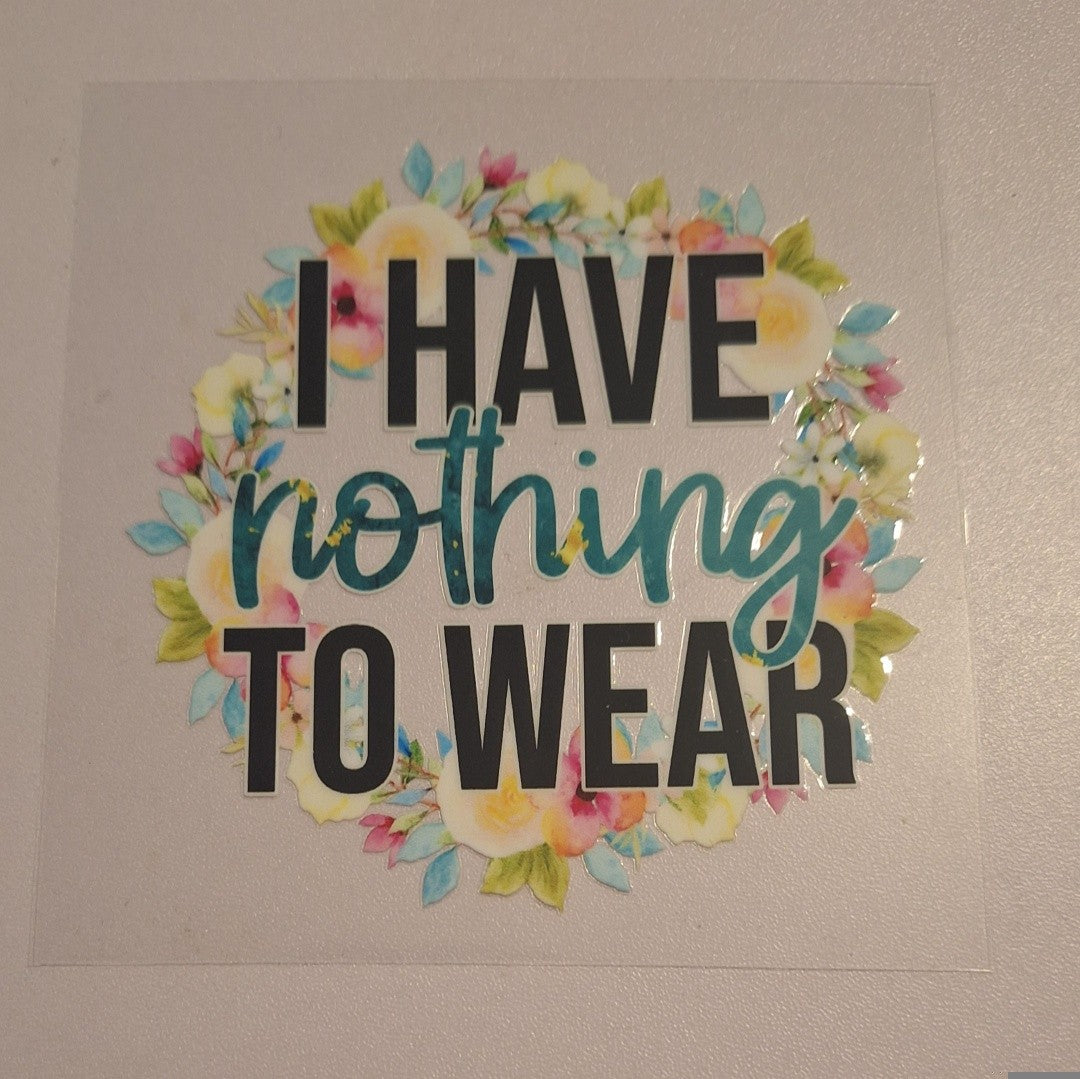 I have nothing to wear Uvdtf decals