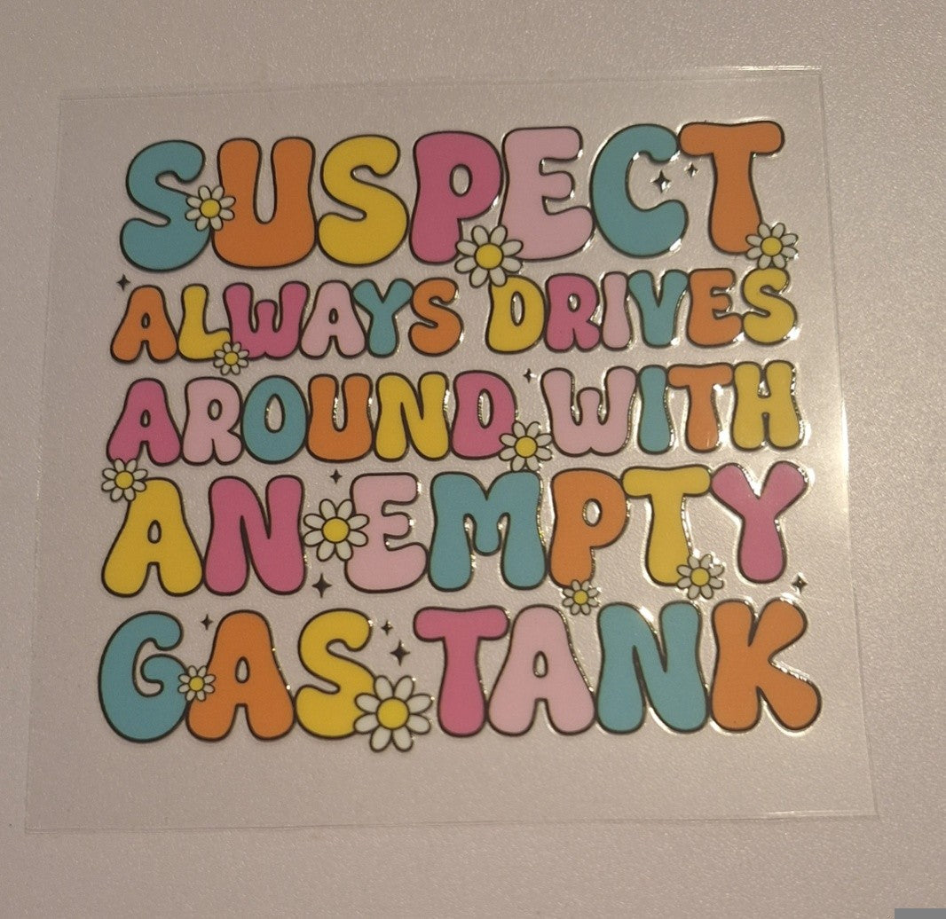Suspect always drives around with an empty gas tank Uvdtf decals