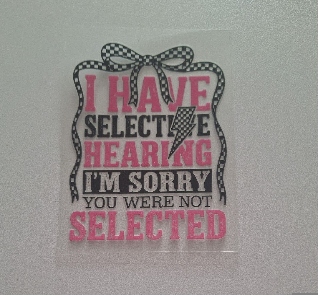I have selective hearing Uvdtf decals