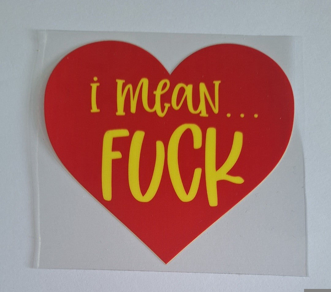 I mean f*ck Uvdtf pocket Size Decals