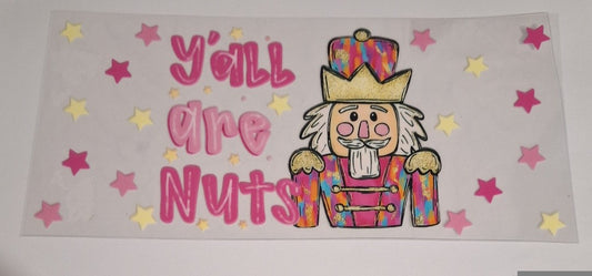 Y'all are nuts (nutcracker) 16oz libbey cup wrap