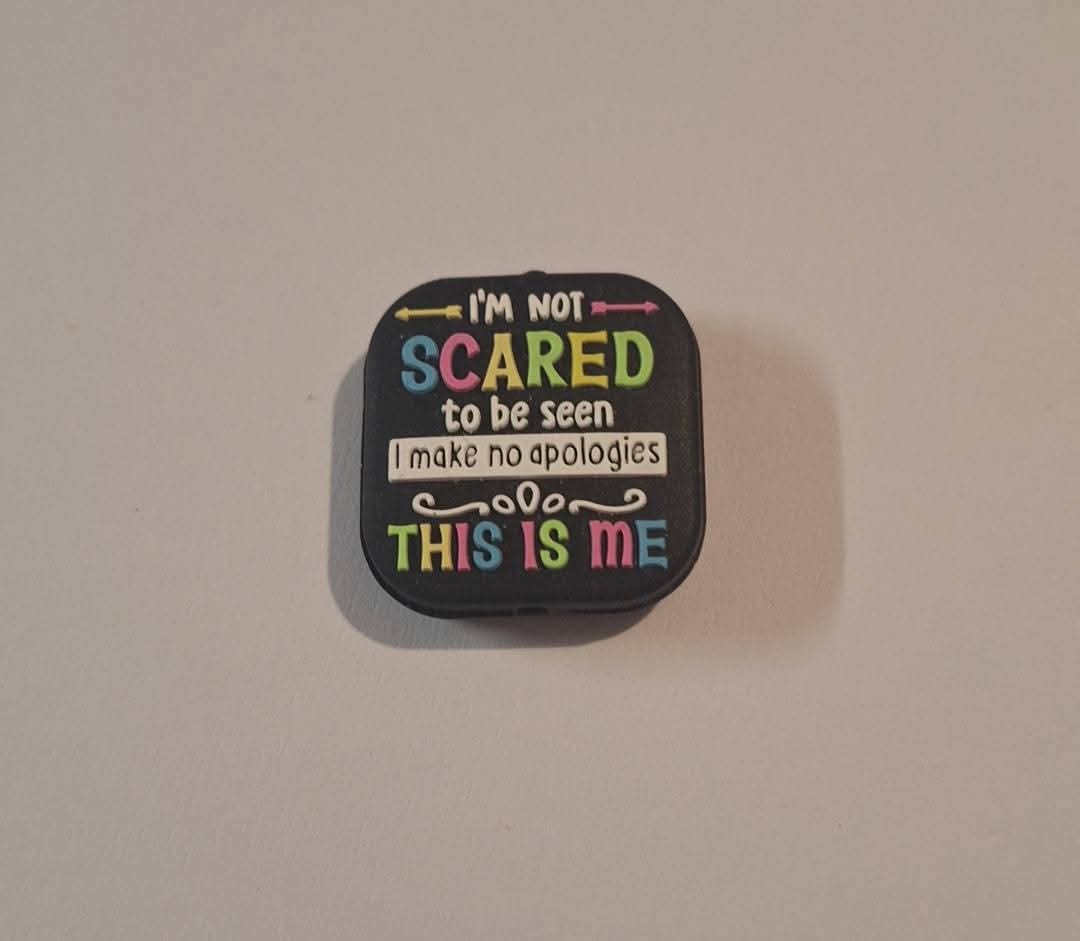 Im Not Scared To Be Seen I Make No Apologies This Is Me Focal Bead